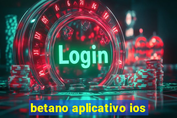 betano aplicativo ios